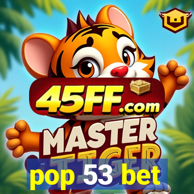 pop 53 bet